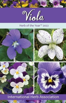 Viola: Herb of the Year(TM) 2022 by Connole, Kathleen