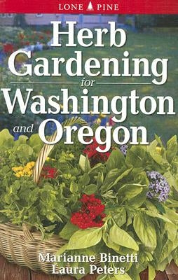 Herb Gardening for Washington and Oregon by Binetti, Marianne