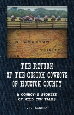 The Return of the Custom Cowboys of Houston County by Langham, Carol