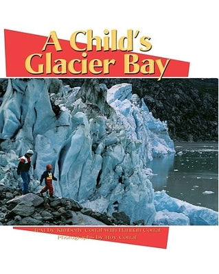 A Child's Glacier Bay by Corral, Kimberly