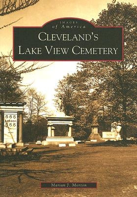 Cleveland's Lake View Cemetery by Morton, Marian J.