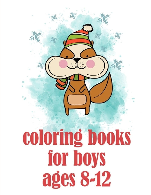 coloring books for boys ages 8-12: A Coloring Pages with Funny and Adorable Animals Cartoon for Kids, Children, Boys, Girls by Color, Creative