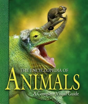 The Encyclopedia of Animals: A Complete Visual Guide by McKay, George