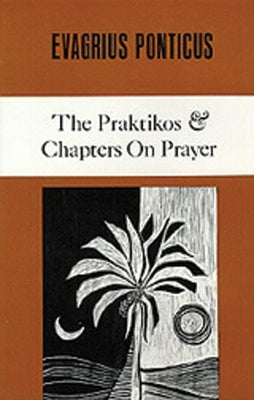 The Praktikos & Chapters on Prayer, 4 by Evagrius