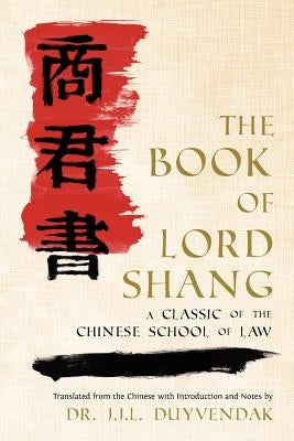 The Book of Lord Shang. a Classic of the Chinese School of Law. by Shang, Yang
