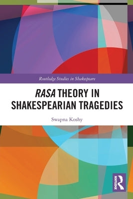 Rasa Theory in Shakespearian Tragedies by Koshy, Swapna