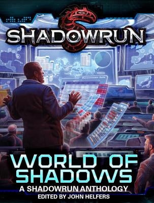 Shadowrun: A World of Shadows Anthology by Catalyst Game Labs