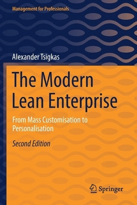 The Modern Lean Enterprise: From Mass Customisation to Personalisation by Tsigkas, Alexander