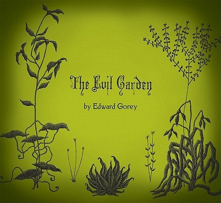 The Evil Garden by Gorey, Edward