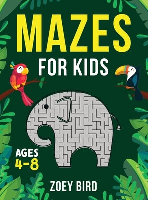 Mazes for Kids, Volume 2: Maze Activity Book for Ages 4 - 8 by Bird, Zoey