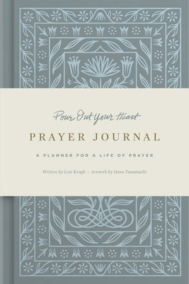 Pour Out Your Heart Prayer Journal: (Cloth Over Board): A Planner for a Life of Prayer by Tanamachi, Dana