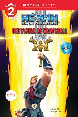 He-Man and the Masters of the Universe: The Sword of Grayskull by Curran, Shelby