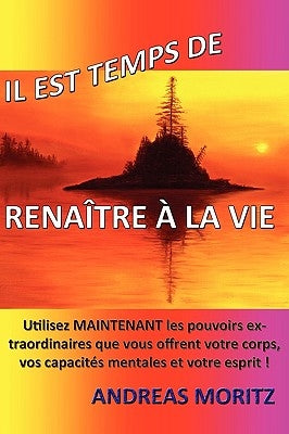 Il Est Temps de Renaitre a la Vie by Moritz, Andreas