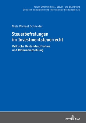 Steuerbefreiungen im Investmentsteuerrecht; Kritische Bestandsaufnahme und Reformempfehlung by St&#246;ber, Michael