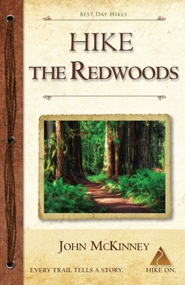 Hike the Redwoods: Best Day Hikes in Redwood National and State Parks by McKinney, John