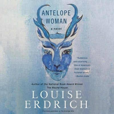 Antelope Woman by Erdrich, Louise