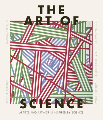 The Art of Science: The Interwoven History of Two Disciplines by Holme, Adrian