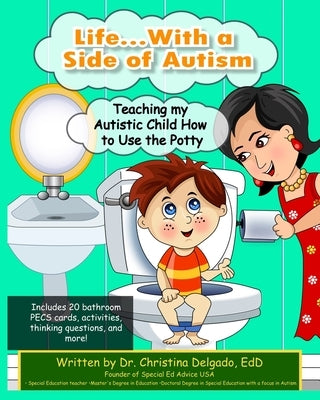 Life... with a Side of Autism: Teaching My Autistic Child How to Use the Potty by Delgado, Christina