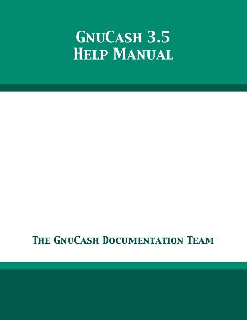 GnuCash 3.5 Help Manual by The Gnucash Documentation Team