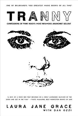 Tranny: Confessions of Punk Rock's Most Infamous Anarchist Sellout by Grace, Laura Jane