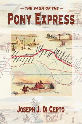 The Saga of the Pony Express by DiCerto, Joseph J.