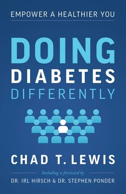 Doing Diabetes Differently: Empower a Healthier You by Lewis, Chad T.