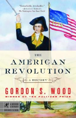 The American Revolution: A History by Wood, Gordon S.