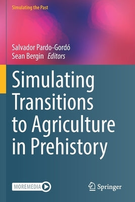 Simulating Transitions to Agriculture in Prehistory by Pardo-Gord&#243;, Salvador