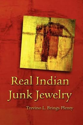 Real Indian Junk Jewelry by Brings Plenty, Trevino L.