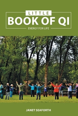 Little Book of Qi: Energy for Life by Seaforth, Janet