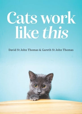 Cats Work Like This by Thomas, David St John