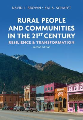 Rural People and Communities in the 21st Century: Resilience and Transformation by Brown, David L.