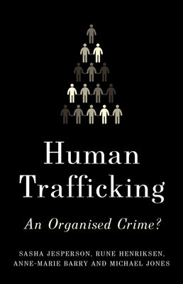 Human Trafficking: An Organized Crime? by Jesperson, Sasha