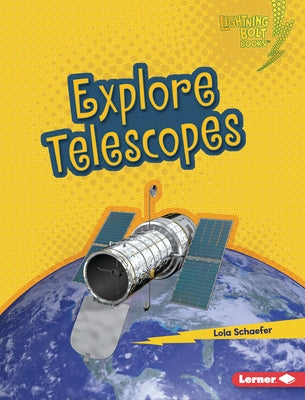 Explore Telescopes by Schaefer, Lola