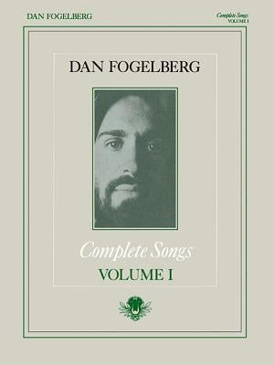 Dan Fogelberg - Complete Songs Volume 1 by Fogelberg, Dan