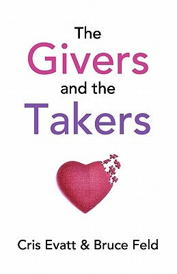 The Givers & The Takers by Feld, Bruce