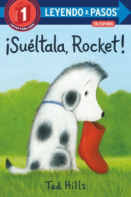 ¡Suéltala, Rocket! (Drop It, Rocket! Spanish Edition) by Hills, Tad