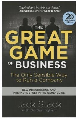 The Great Game of Business: The Only Sensible Way to Run a Company by Stack, Jack