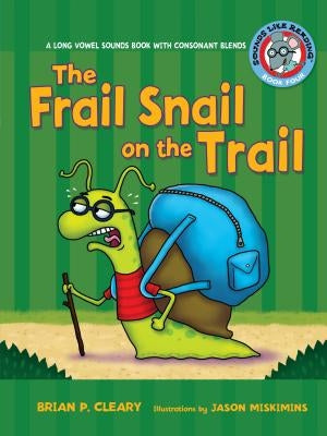 #4 the Frail Snail on the Trail: A Long Vowel Sounds Book with Consonant Blends by Cleary, Brian P.