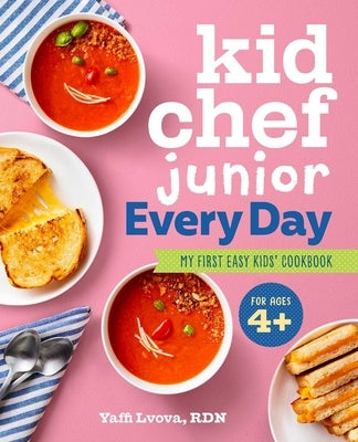Kid Chef Junior Every Day: My First Easy Kids' Cookbook by Lvova, Yaffi