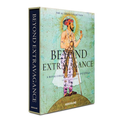 Beyond Extravagance: A Royal Collection of Gems and Jewels by Jaffer, Amin