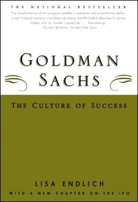 Goldman Sachs: The Culture of Success by Endlich, Lisa