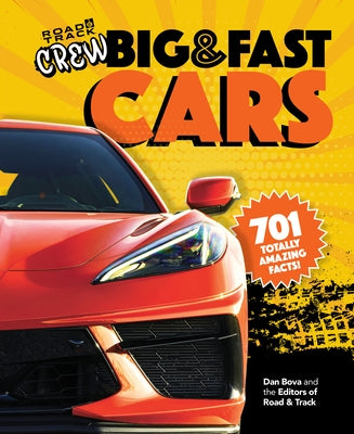 Road & Track Crew's Big & Fast Cars: 701 Totally Amazing Facts! by Bova, Dan