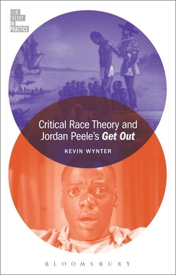 Critical Race Theory and Jordan Peele's Get Out by Wynter, Kevin