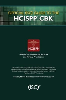 Official (Isc)2 Guide to the Hcispp Cbk by Hernandez, Steven