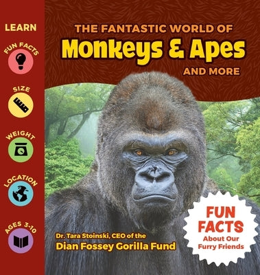 The Fantastic World of Monkeys & Apes and More by Stoinski, Tara