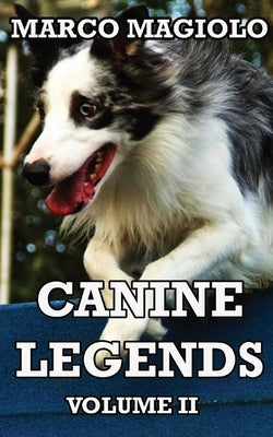 Canine Legends: Volume II: Volume II: Volume II by Magiolo, Marco