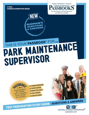 Park Maintenance Supervisor (C-2942): Passbooks Study Guide by Corporation, National Learning