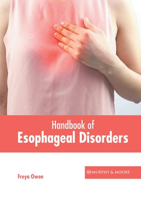 Handbook of Esophageal Disorders by Owen, Freya