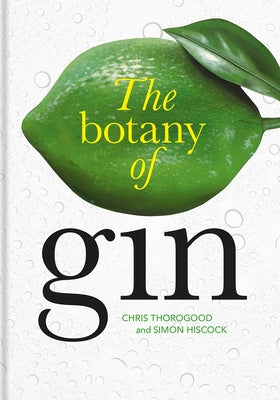 The Botany of Gin by Thorogood, Chris